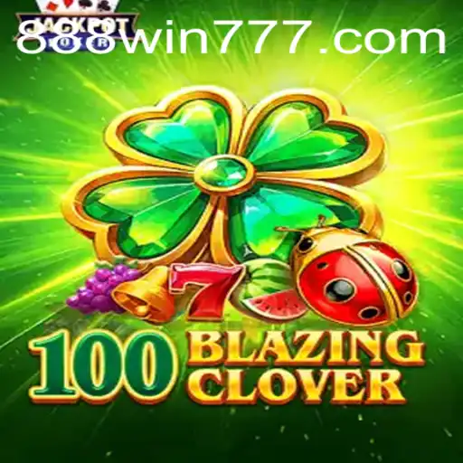 Unveiling 100BlazingClover: A Modern Gaming Adventure with 888 Win Opportunities