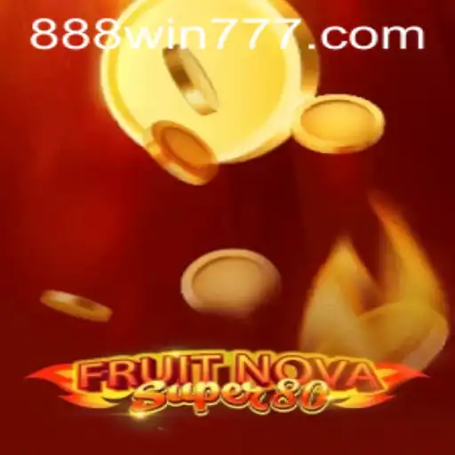 FruitNovaSuper80: An Exciting Spin Through Classic Slots with 888 Win